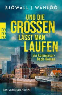 Abbildung von: Und die Großen lässt man laufen: Ein Kommissar-Beck-Roman - Rowohlt