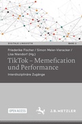 Cover: TikTok - Memefication und Performance - J.B. Metzler