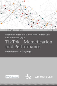 Enlarge image Cover: TikTok - Memefication und Performance - J.B. Metzler