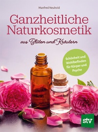 Abbildung von: Ganzheitliche Naturkosmetik aus Blüten und Kräutern - Stocker, L