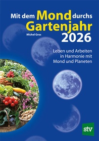 Abbildung von: Mit dem Mond durchs Gartenjahr 2026 - Stocker, L