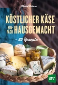 Cover: K&ouml;stlicher K&auml;se einfach hausgemacht - Stocker, L