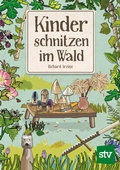 Cover: Kinder schnitzen im Wald - Stocker, L