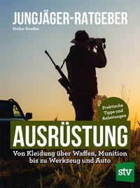 Abbildung von: Jungjäger-Ratgeber - Ausrüstung - Stocker, L