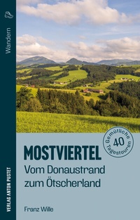 Abbildung von: Wandern im Mostviertel: Vom Donaustrand zum Ötscherland - Verlag Anton Pustet Salzburg