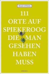 Abbildung von: 111 Orte auf Spiekeroog, die man gesehen haben muss - Emons Verlag