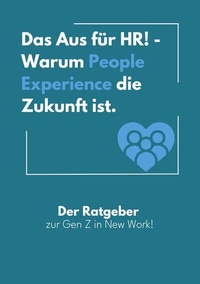 Abbildung von: Das Aus für HR! - Warum People Experience die Zukunft ist. - BoD - Books on Demand