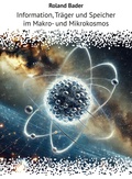 Cover: Information, Tr&auml;ger und Speicher im Makro- und Mikrokosmos - Romeon-Verlag
