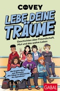 Cover: Lebe deine Tr&auml;ume - Geschichten &uuml;ber Freundschaft, Mut und das wahre Leben - GABAL