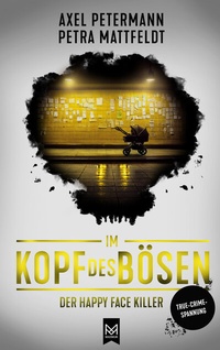 Abbildung von: Im Kopf des Bösen - Der Happy Face Killer - MAXIMUM Verlag