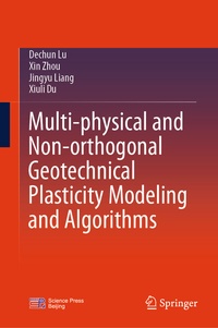Enlarge image Cover: Multi-physical and Non-orthogonal Geotechnical Plasticity Modeling and Algorithms - Springer