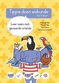 Cover: Tippie doen wiskunde (Vlak 3 Boek 1): Leer saam met geveerde vriende - LAPA Publishers