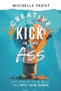 Cover: Creative Kick in the Ass - Michelle Frost