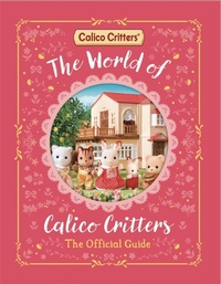 Enlarge image Cover: The World of Calico Critters Official Guide - Macmillan Publishers Int Ltd - MDL