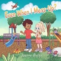 Cover: Even When I Mess-Up? - Joanne Bieler