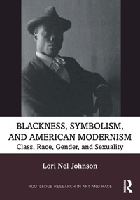 Abbildung von: Blackness, Symbolism, and American Modernism - Routledge