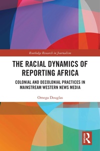 Abbildung von: The Racial Dynamics of Reporting Africa - Routledge