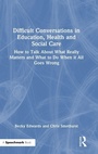 Cover: Difficult Conversations in Education, Health and Social Care - Routledge