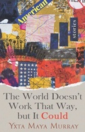 Cover: The World Doesn't Work That Way, but It Could Volume 1 - University of Nevada Press