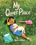 Cover: My Quiet Place - Chronicle Books LLC