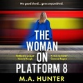 Cover: The Woman on Platform 8 - Boldwood Books Ltd