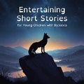 Cover: Entertaining Short Stories for Young Children with Dyslexia - Quiet Time Now