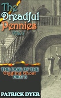 Cover: The Dreadful Pennies: The Case of the Giggling Ghost Part 3 - Patrick Dyer