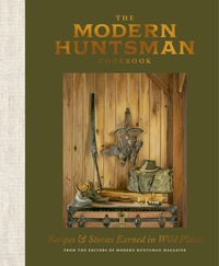 Abbildung von: The Modern Huntsman Cookbook - Ten Speed Press