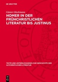 Cover: Homer in der fr&uuml;hchristlichen Literatur bis Justinus - De Gruyter