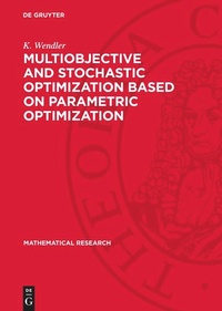 Enlarge image Cover: Multiobjective and Stochastic Optimization Based on Parametric Optimization - De Gruyter