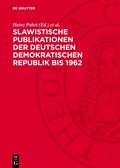 Cover: Slawistische Publikationen der Deutschen Demokratischen Republik bis 1962 - De Gruyter
