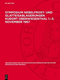 Abbildung von: Symposium Nebelfrost- und Glatteisablagerungen Kurort Oberwiesenthal 1.-3. November 1967 - De Gruyter