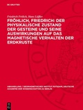 Cover: Fr&ouml;hlich, Friedrich: Der physikalische Zustand der Gesteine und seine Auswirkungen auf das magnetische Verhalten der Erdkruste - De Gruyter