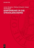 Cover: Einf&uuml;hrung in die Strahlenchemie - De Gruyter