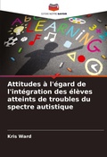Cover: Attitudes a l'egard de l'integration des eleves atteints de troubles du spectre autistique - International Book Market Service Ltd