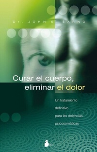 Abbildung von: Curar el cuerpo, eliminar el dolor - Editorial Sirio