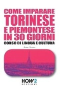 Cover: Come Imparare Torinese E Piemontese in 30 Giorni - How2 Edizioni