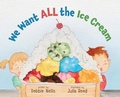 Cover: We Want ALL the Ice Cream - Mackinac Max, LLC