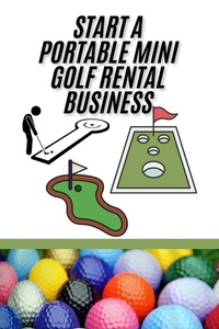 Enlarge image Cover: Start A Portable Mini Golf Rental Business - Andrew Coleman
