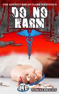 Cover: Do No Harm (The Adventures of Clark Westfield, #1) - Tom Albright