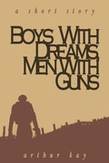 Cover: Boys With Dreams, Men With Guns - Arthur Kay