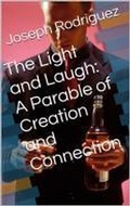Cover: The Light and Laugh: A Parable of Creation and Connection - Joseph Rodriguez