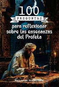 Abbildung von: 100 preguntas para reflexionar sobre las ensenanzas del Profeta - Eureka Libros