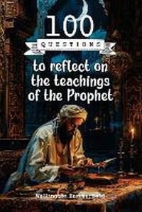 Abbildung von: 100 Questions to reflect on the teachings of the Prophet - Eureka Books