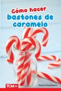 Cover: Como hacer bastones de caramelo - Teacher Created Materials, Inc