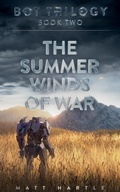 Cover: The Summer Winds Of War (Bot Trilogy, #2) - Matt Hartle