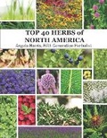 Cover: The Top 40 Herbs of North America - Flower Valley Press