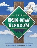 Cover: The Upside-Down Kingdom - Becky Swanberg