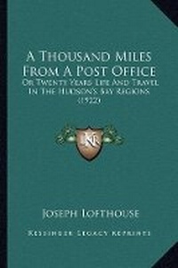 Abbildung von: A Thousand Miles From A Post Office - Kessinger Publishing