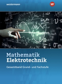 Abbildung von: Mathematik Elektrotechnik - Westermann Schulbuchverlag